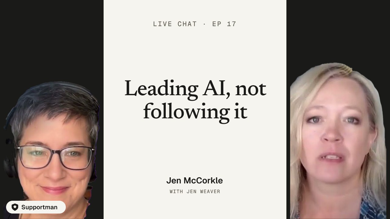 Leading AI, not following it · episode 17 of Live Chat with Jen Weaver with Jen McCorkle
