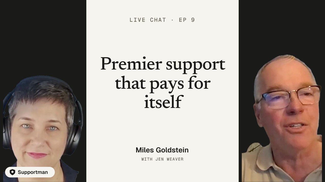 Premier support that pays for itself · episode 9 of Live Chat with Jen Weaver with Miles Goldstein